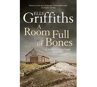 A Room Full of Bones: The Dr Ruth Galloway Mysteries 4