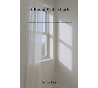 A Room With A Lock: A Memoir of Silence, Survival, and Coming Back