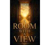 A ROOM WITH A VIEW: A Classic Story of Love, Independence, and Finding One's True Self