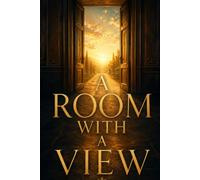 A ROOM WITH A VIEW: A Classic Story of Love, Independence, and Finding One's True Self