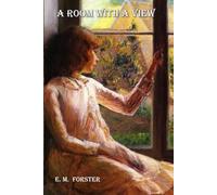 A Room with a View: A Room with a View by E. M. Forster