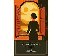A Room with a View (Annotated): The Original 1908 Romantic Literary Fiction