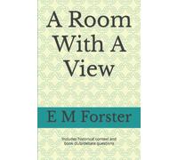 A Room With A View (Classic) by E M Forster: Annotated with explanations of historical context - includes book club or debate questions