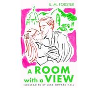 A room with a view - illustratied edition: by e. m. forster & luke edward ...