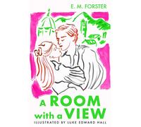 A room with a view - illustratied edition: by e. m. forster & luke edward ...