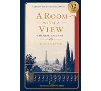 A Room with a View - Simplified for French Learners (A2) | Graded Reader with Vocabulary: A A2-level French graded reader adaptation of E. M. ... vocabulary review after every chapter