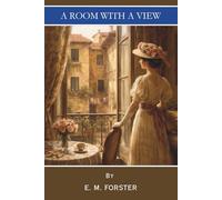 A Room with a View: The Edwardian Romance Classic (Annotated)