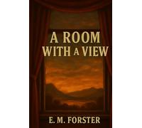 A Room with a View: The Original 1905 Classic Edition with Study Guide