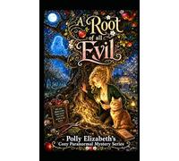 A root of all Evil: A Polly Elizabeth Cozy Paranormal novel: 2