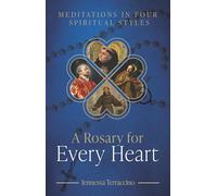 A Rosary for Every Heart: Meditations in Four Spiritual Styles