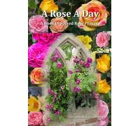 A Rose A Day: A Book Of Sacred Rose Prayers