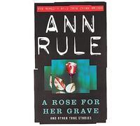 A Rose For Her Grave: And Other True Stories