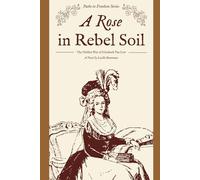 A Rose in Rebel Soil: The Hidden War of Elizabeth Van Lew