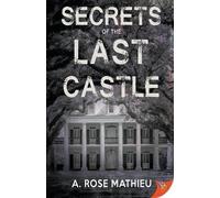 A Rose Mathieu Secrets of the Last Castle (Tascabile)