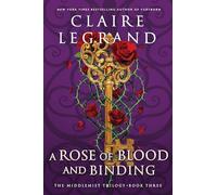 A Rose of Blood and Binding: The Dazzling Conclusion to the Romantasy Sensation (The Middlemist Trilogy Book 3)