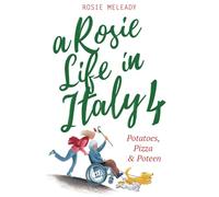 Rosie Meleady A Rosie Life In Italy 4 (Tascabile) Rosie Life in Italy