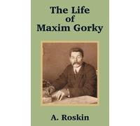 A Roskin The Life of Maxim Gorky (Tascabile)