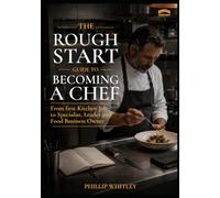 A Rough Start Guide To Becoming A Chef: 13