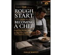 A Rough Start Guide To Becoming A Chef