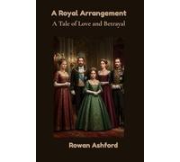 A Royal Arrangement: A Tale of Love and Betrayal