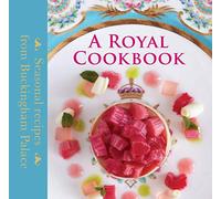 A Royal Cookbook: Seasonal Recipes from Buckingham Palace