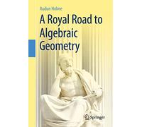 A Royal Road to Algebraic Geometry