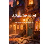 A Rua Invisível: Onde a Magia Escolhe Quem Pode Ver