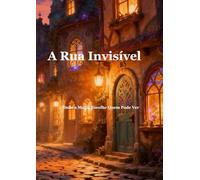 A Rua Invisível: Onde a Magia Escolhe Quem Pode Ver