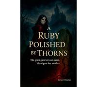 A Ruby Polished by Thorns: 1