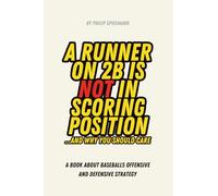 A Runner on 2B is not in Scoring Position... and why you should care: A book about Baseball5 Offensive and Defensive Strategy