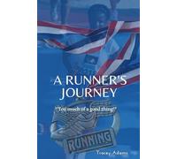 A Runner's Journey: "Too much of a good thing!"