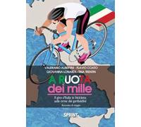 A ruota dei mille. Il giro d'Italia in bicicletta sulle orme dei garibaldini. Racconto di viaggio