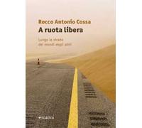 A ruota libera. Lungo le strade dei mondi degli altri