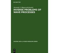 A. S. Blagoveshchenskii Inverse Problems of Wave Processes (Copertina rigida)