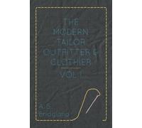 A S Bridgland The Modern Tailor Outfitter And Clothier - Vol I (Tascabile)