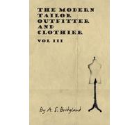 A S Bridgland The Modern Tailor Outfitter And Clothier - Vol III (Tascabile)
