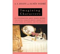 A. S. Byatt Ignes Sodre Imagining Characters (Tascabile) Vintage International