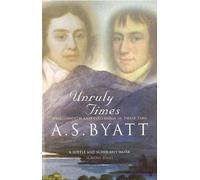 A S Byatt Unruly Times (Tascabile)