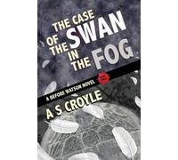 A S Croyle The Case of the Swan in the Fog - A Before Watson Novel - (Tascabile)