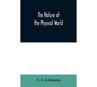 A S Eddington The nature of the physical world (Tascabile)
