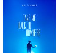 A.S. Fanning Take Me Back to Nowhere (CD) Album