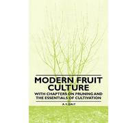 A. S. Galt Modern Fruit Culture - With Chapters on Pruning and the E (Tascabile)