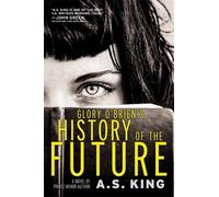 A.S. King Glory O'Brien's History of the Future (Tascabile)