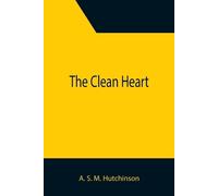 A S M Hutchinson The Clean Heart (Tascabile)