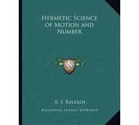 A S Raleigh Hermetic Science of Motion and Number (Tascabile)