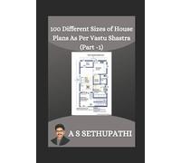 A S Sethu Pathi 100 Different Sizes of House Plans As Per Vastu Shas (Tascabile)