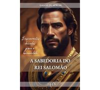 A Sabedoria do Rei Salomão: Ensinamentos deixados para a humanidade