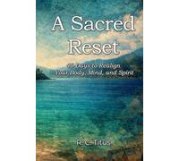 A Sacred Reset: 40 Days to Realign Your Body, Mind, and Spirit