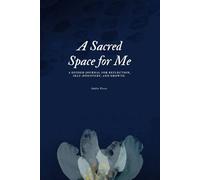 A Sacred Space For Me: A Guided Journal for Reflection, Self-Discovery, and Growth