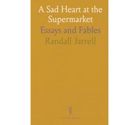 A Sad Heart at the Supermarket: Essays and Fables